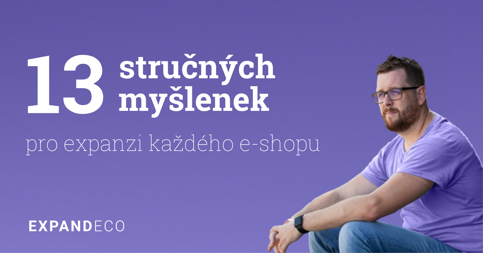 13 stručných myšlenek pro expanzi každého e-shopu