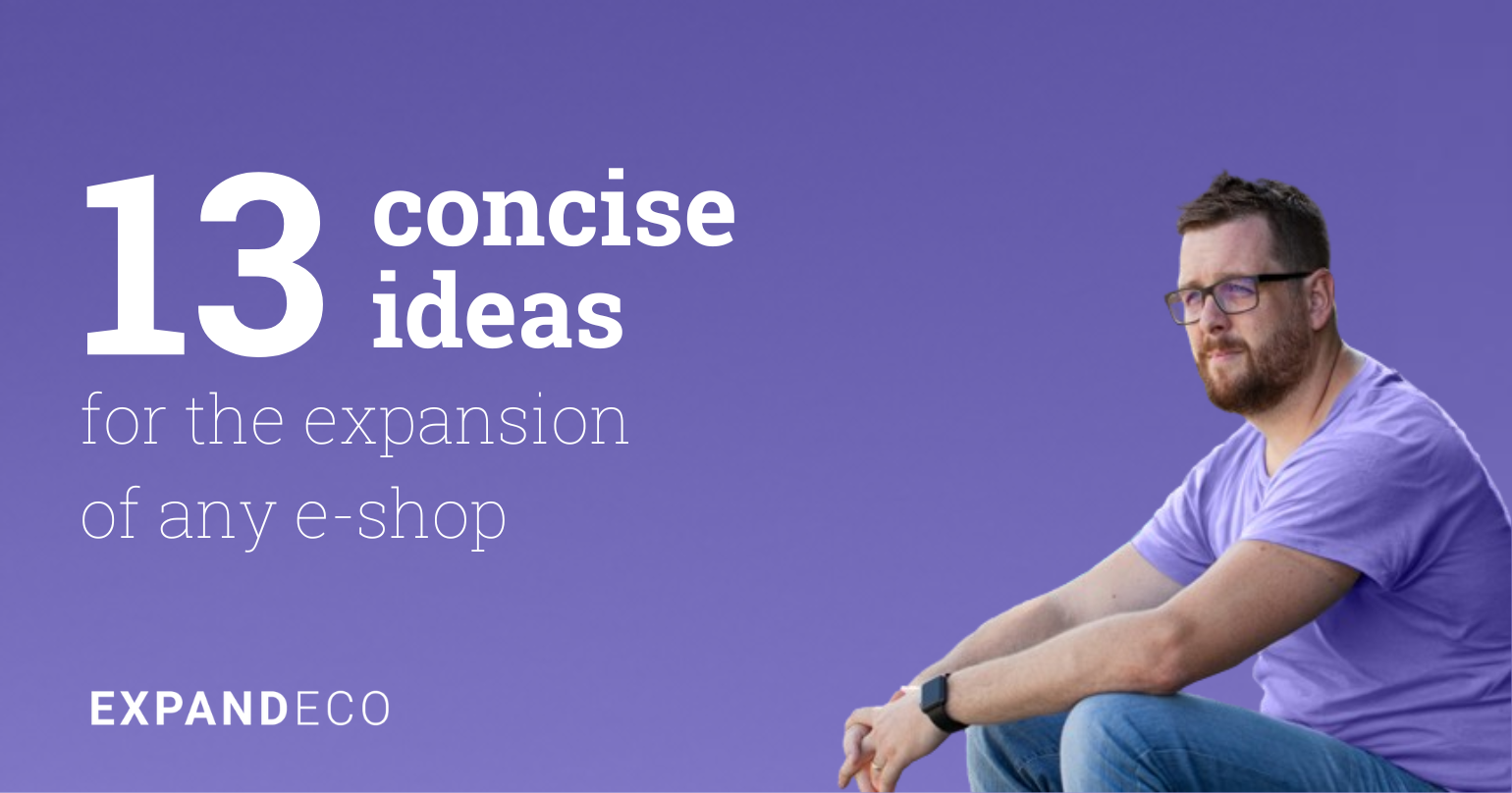 13 concise ideas for the expansion of any e-shop